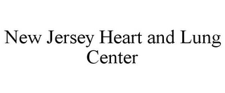 NEW JERSEY HEART AND LUNG CENTER