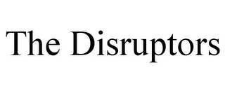 THE DISRUPTORS