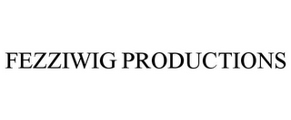 FEZZIWIG PRODUCTIONS