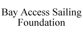 BAY ACCESS SAILING FOUNDATION