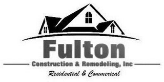 FULTON CONSTRUCTION & REMODELING, INC RESIDENTIAL & COMMERCIAL