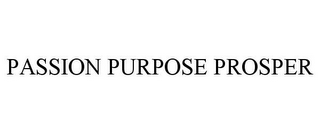 PASSION PURPOSE PROSPER