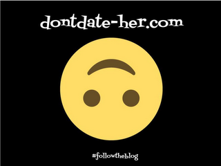 DONT DATE-HER FOLLOW THE BLOG