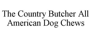 THE COUNTRY BUTCHER ALL AMERICAN DOG CHEWS