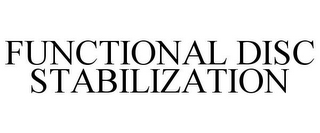 FUNCTIONAL DISC STABILIZATION