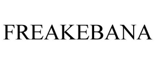 FREAKEBANA