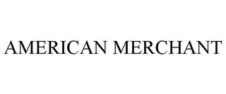 AMERICAN MERCHANT