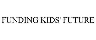 FUNDING KIDS' FUTURE