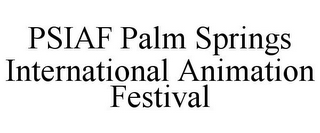 PSIAF PALM SPRINGS INTERNATIONAL ANIMATION FESTIVAL