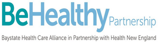 BE HEALTHY PARTNERSHIP BAYSTATE HEALTH CARE ALLIANCE IN PARTNERSHIP WITH HEALTH NEW ENGLAND