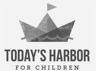 TODAY'S HARBOR FOR CHILDREN