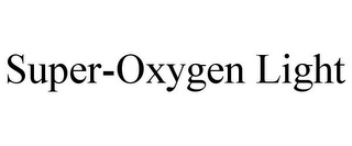 SUPER-OXYGEN LIGHT