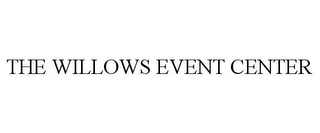 THE WILLOWS EVENT CENTER