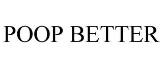 POOP BETTER