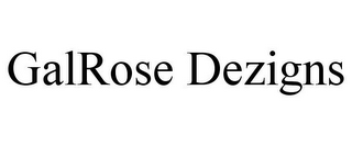 GALROSE DEZIGNS