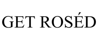 GET ROSÉD