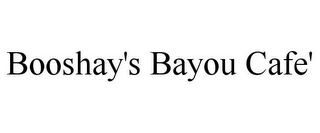 BOOSHAY'S BAYOU CAFE'