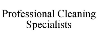 PROFESSIONAL CLEANING SPECIALISTS