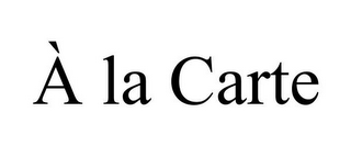 À LA CARTE