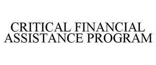 CRITICAL FINANCIAL ASSISTANCE PROGRAM