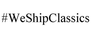 #WESHIPCLASSICS