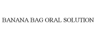 BANANA BAG ORAL SOLUTION