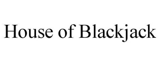 HOUSE OF BLACKJACK