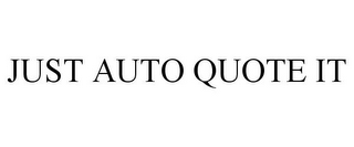 JUST AUTO QUOTE IT