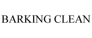 BARKING CLEAN