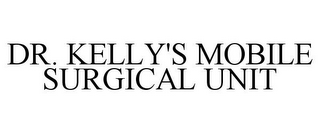 DR. KELLY'S MOBILE SURGICAL UNIT