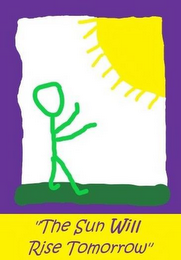 "THE SUN WILL RISE TOMORROW"