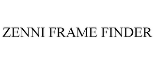 ZENNI FRAME FINDER