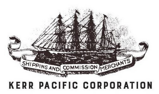 SHIPPING AND COMMISSION MERCHANTS KERR PACIFIC CORPORATION