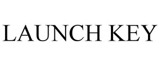 LAUNCH KEY