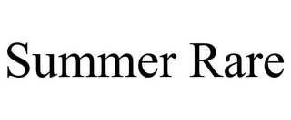 SUMMER RARE
