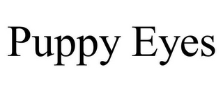 PUPPY EYES