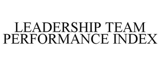 LEADERSHIP TEAM PERFORMANCE INDEX