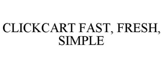 CLICKCART FAST, FRESH, SIMPLE