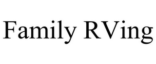 FAMILY RVING