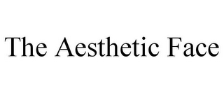THE AESTHETIC FACE