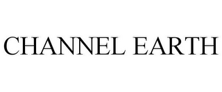 CHANNEL EARTH