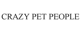 CRAZY PET PEOPLE