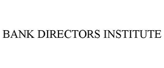 BANK DIRECTORS INSTITUTE