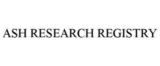 ASH RESEARCH REGISTRY