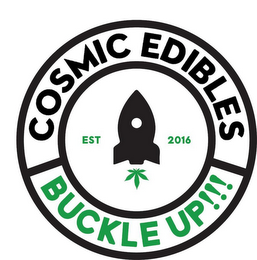 COSMIC EDIBLES BUCKLE UP!!! EST 2016