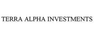 TERRA ALPHA INVESTMENTS