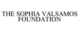 THE SOPHIA VALSAMOS FOUNDATION