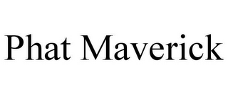 PHAT MAVERICK