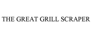 THE GREAT GRILL SCRAPER