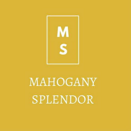 M S MAHOGANY SPLENDOR